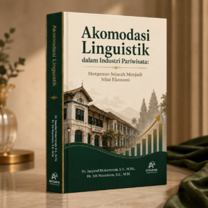 Akomodasi Linguistik dalam Industri Pariwisata: Mengemas Sejarah Menjadi Nilai Ekonomi