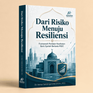 Dari Risiko Menuju Resiliensi: Framework Penilaian Kesehatan Bank Syariah Berbasis RGEC