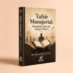 Tafsir Manajerial: Mengelola Dakwah dengan Wahyu