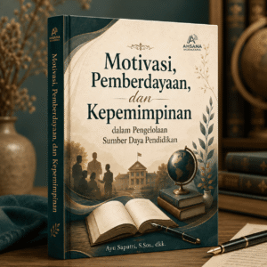 Motivasi, Pemberdayaan, dan Kepemimpinan dalam Pengelolaan Sumber Daya Pendidikan