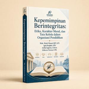 Kepemimpinan Berintegritas: Etika, Karakter Moral, dan Tata Kelola dalam Organisasi Pendidikan