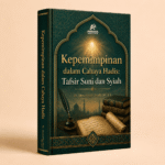 Kepemimpinan dalam Cahaya Hadis: Tafsir Suni dan Syiah