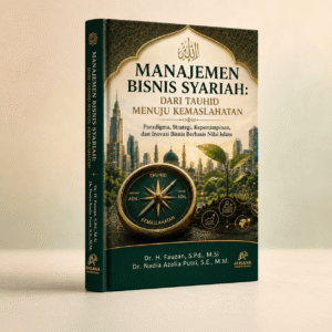 Manajemen Bisnis Syariah: Dari Tauhid Menuju Kemaslahatan