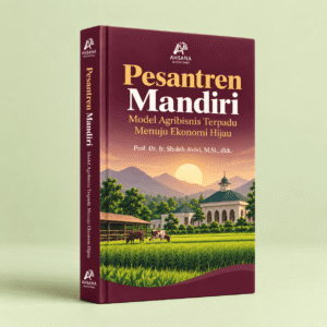 Pesantren Mandiri: Model Agribisnis Terpadu Menuju Ekonomi Hijau