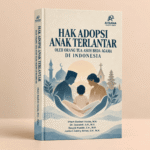 Hak Adopsi Anak Terlantar oleh Orang Tua Asuh Beda Agama di Indonesia