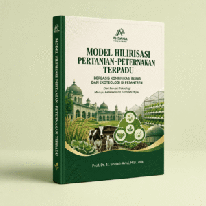 Model Hilirisasi Pertanian–Peternakan Terpadu Berbasis Komunikasi Bisnis dan Ekoteologi di Pesantren: Dari Inovasi Teknologi Menuju Kemandirian Ekonomi Hijau