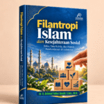 Filantropi Islam dan Kesejahteraan Sosial: Etika, Tata Kelola, dan Praktik Pemberdayaan di Indonesia